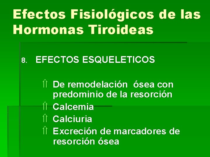 Efectos Fisiológicos de las Hormonas Tiroideas 8. EFECTOS ESQUELETICOS De remodelación ósea con predominio