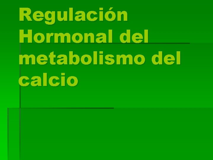 Regulación Hormonal del metabolismo del calcio 