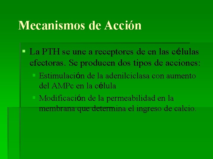 Mecanismos de Acción § La PTH se une a receptores de en las células