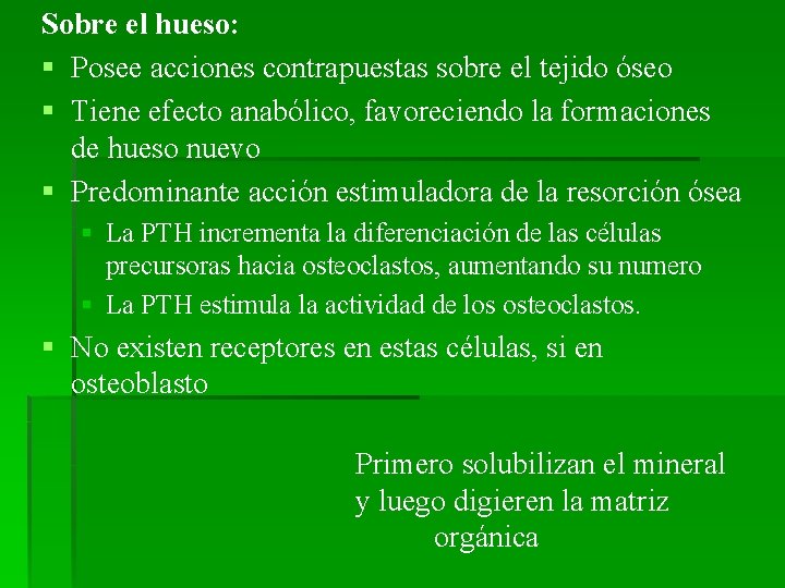 Sobre el hueso: § Posee acciones contrapuestas sobre el tejido óseo § Tiene efecto