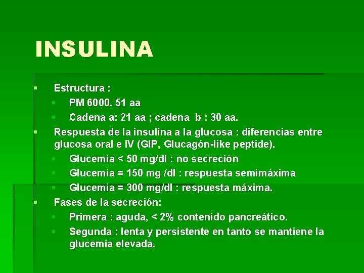 INSULINA § § § Estructura : § PM 6000. 51 aa § Cadena a: