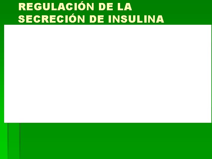 REGULACIÓN DE LA SECRECIÓN DE INSULINA 