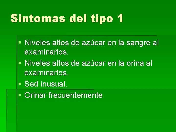 Sintomas del tipo 1 § Niveles altos de azúcar en la sangre al examinarlos.