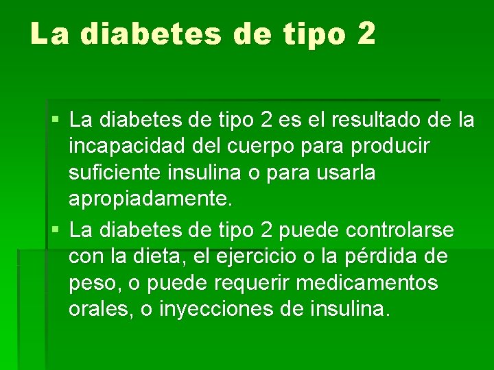 La diabetes de tipo 2 § La diabetes de tipo 2 es el resultado