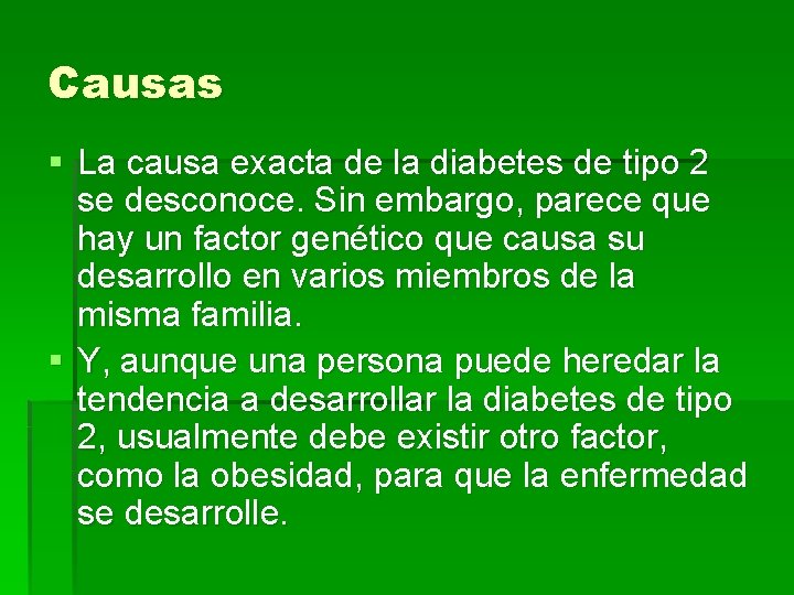 Causas § La causa exacta de la diabetes de tipo 2 se desconoce. Sin