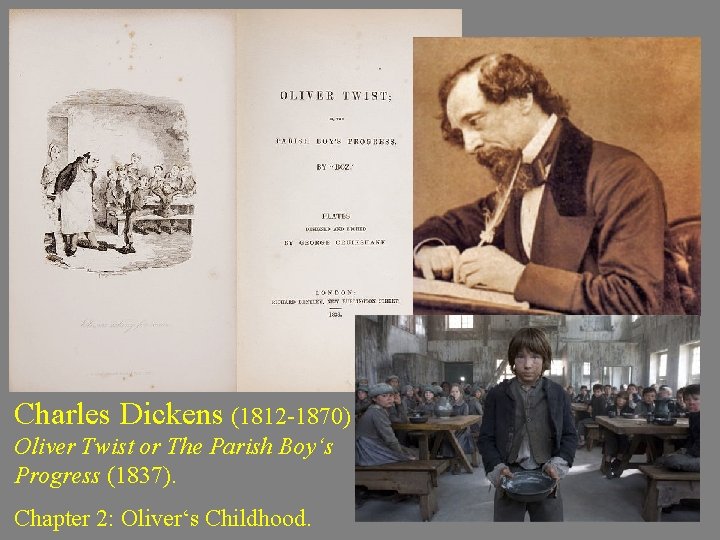 Charles Dickens (1812 -1870) Oliver Twist or The Parish Boy‘s Progress (1837). Chapter 2: