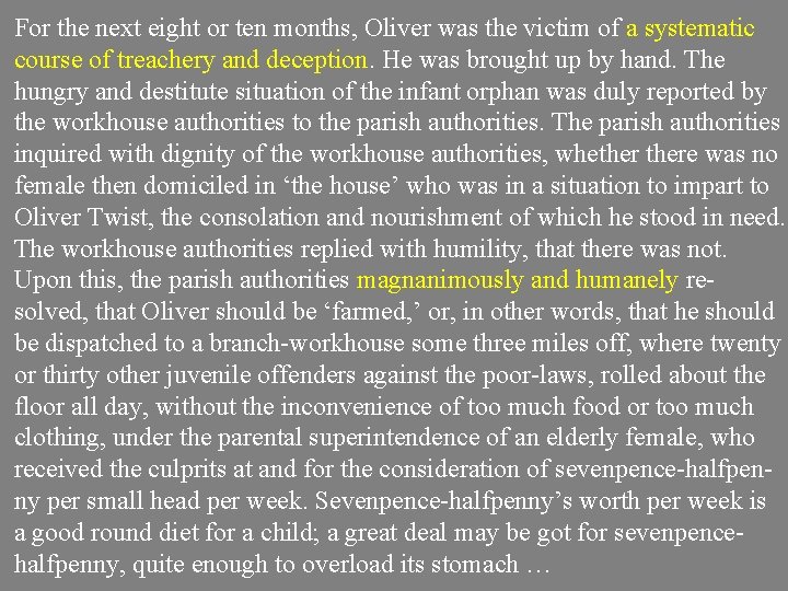 For the next eight or ten months, Oliver was the victim of a systematic