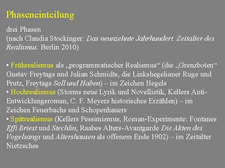 Phaseneinteilung drei Phasen (nach Claudia Stockinger: Das neunzehnte Jahrhundert. Zeitalter des Realismus. Berlin 2010) Phaseneinteilung drei Phasen (nach Claudia Stockinger: Das neunzehnte Jahrhundert. Zeitalter des Realismus. Berlin 2010)