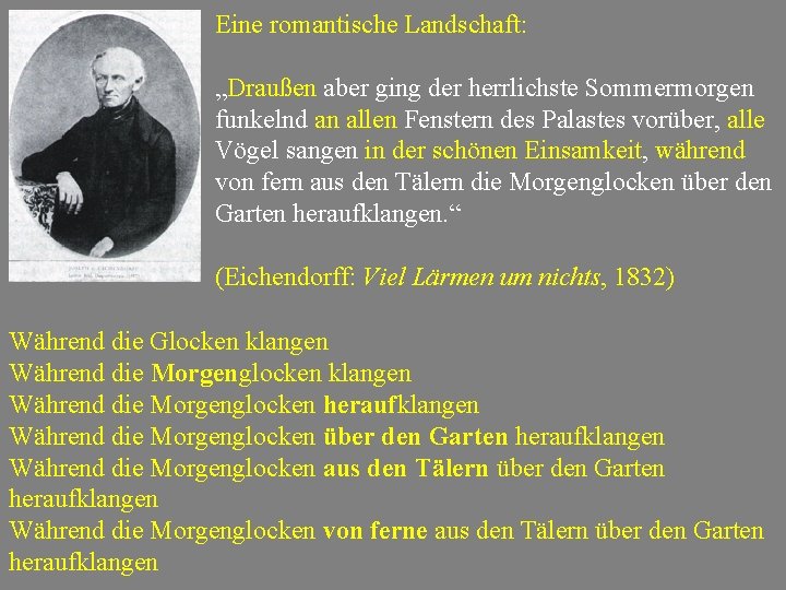 Eine romantische Landschaft: „Draußen aber ging der herrlichste Sommermorgen funkelnd an allen Fenstern des Eine romantische Landschaft: „Draußen aber ging der herrlichste Sommermorgen funkelnd an allen Fenstern des
