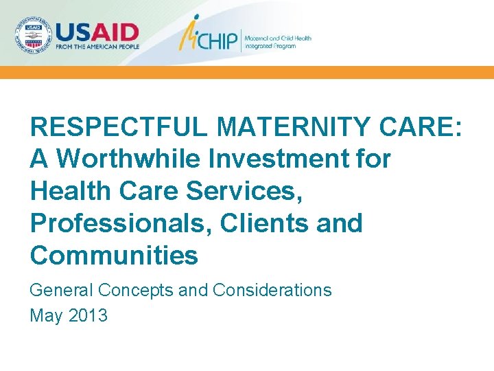 RESPECTFUL MATERNITY CARE: A Worthwhile Investment for Health Care Services, Professionals, Clients and Communities