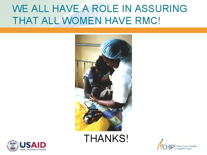 WE ALL HAVE A ROLE IN ASSURING THAT ALL WOMEN HAVE RMC! THANKS! 