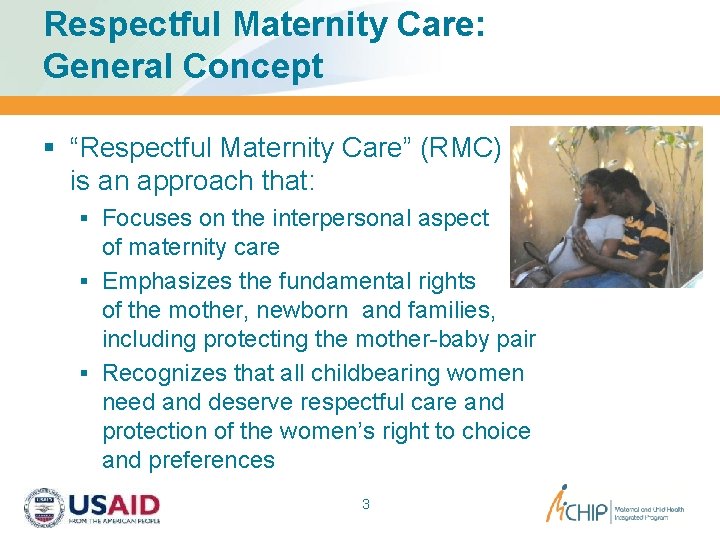 Respectful Maternity Care: General Concept § “Respectful Maternity Care” (RMC) is an approach that: