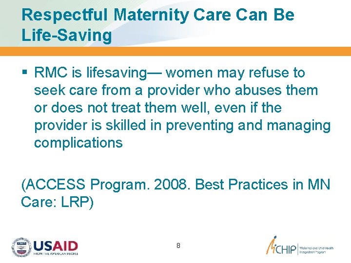 Respectful Maternity Care Can Be Life-Saving § RMC is lifesaving— women may refuse to