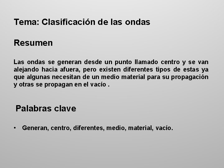 Tema: Clasificación de las ondas Resumen Las ondas se generan desde un punto llamado