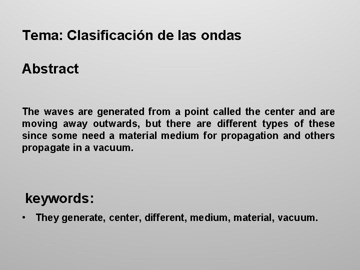 Tema: Clasificación de las ondas Abstract The waves are generated from a point called