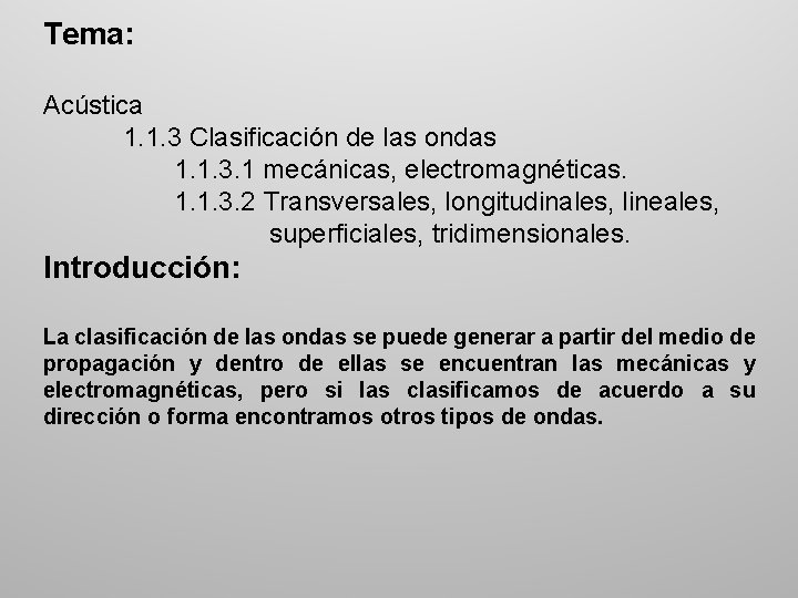 Tema: Acústica 1. 1. 3 Clasificación de las ondas 1. 1. 3. 1 mecánicas,