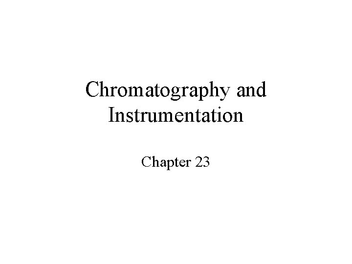 Chromatography and Instrumentation Chapter 23 