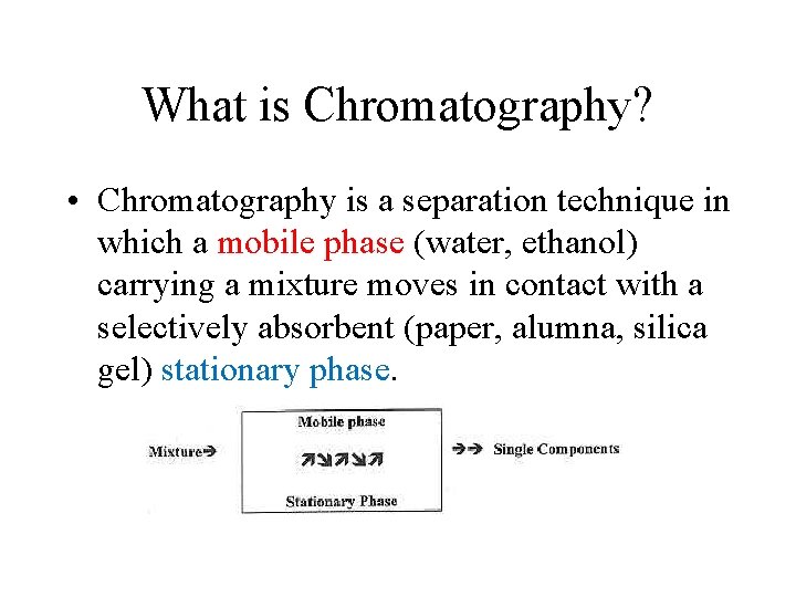 What is Chromatography? • Chromatography is a separation technique in which a mobile phase