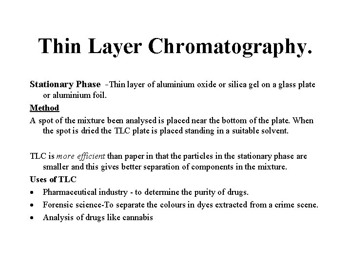 Thin Layer Chromatography. Stationary Phase -Thin layer of aluminium oxide or silica gel on