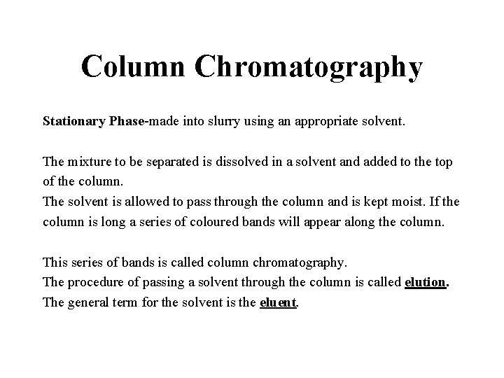 Column Chromatography Stationary Phase-made into slurry using an appropriate solvent. The mixture to be