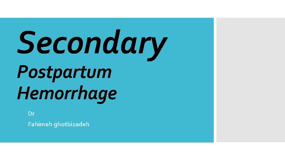 Secondary Postpartum Hemorrhage Dr Fahimeh ghotbizadeh 