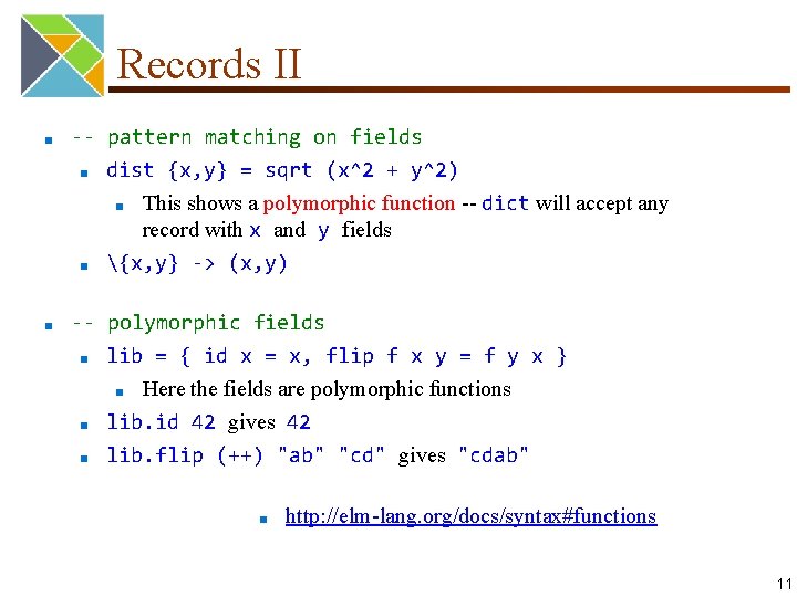 Records II ■ ■ -- pattern matching on fields ■ dist {x, y} =