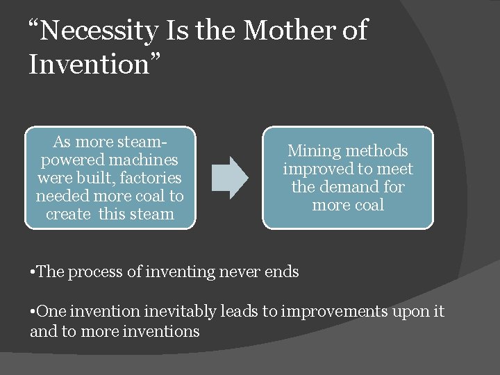 “Necessity Is the Mother of Invention” As more steampowered machines were built, factories needed