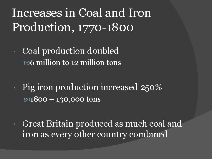 Increases in Coal and Iron Production, 1770 -1800 Coal production doubled 6 million to