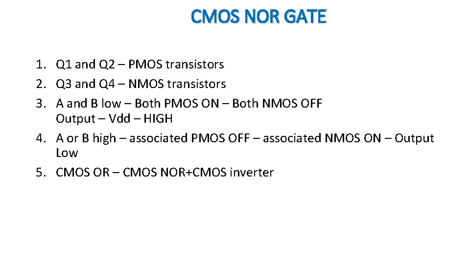 CMOS NOR GATE 1. Q 1 and Q 2 – PMOS transistors 2. Q