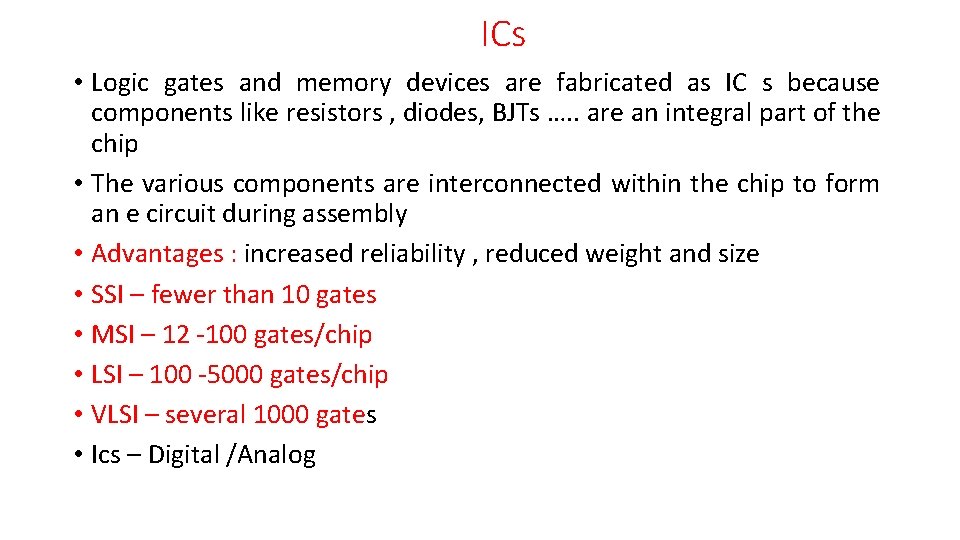 ICs • Logic gates and memory devices are fabricated as IC s because components