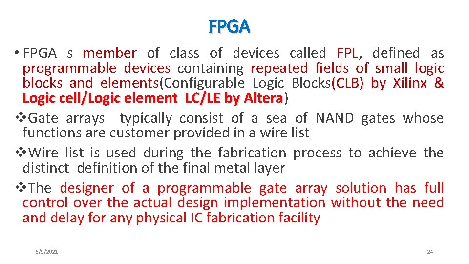 FPGA • FPGA s member of class of devices called FPL, defined as programmable