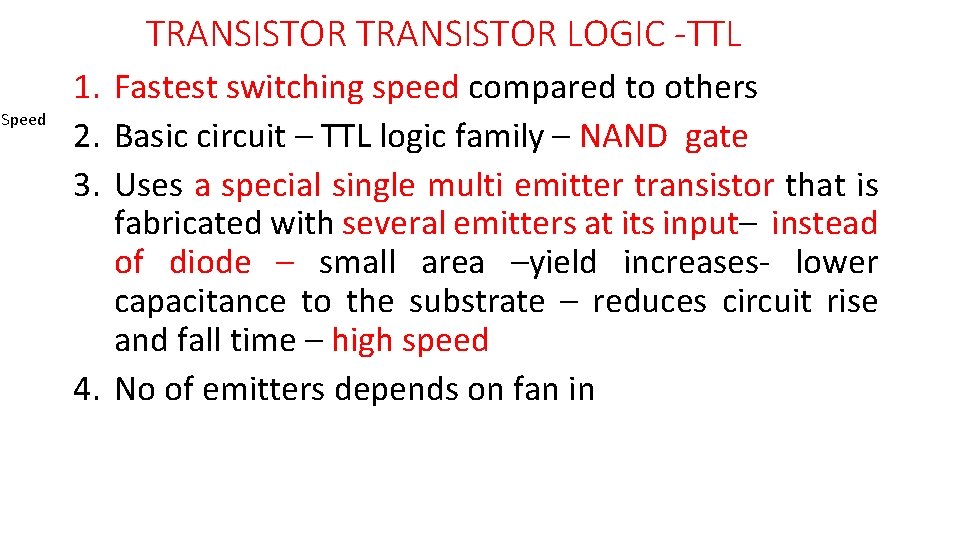 TRANSISTOR LOGIC -TTL Speed 1. Fastest switching speed compared to others 2. Basic circuit