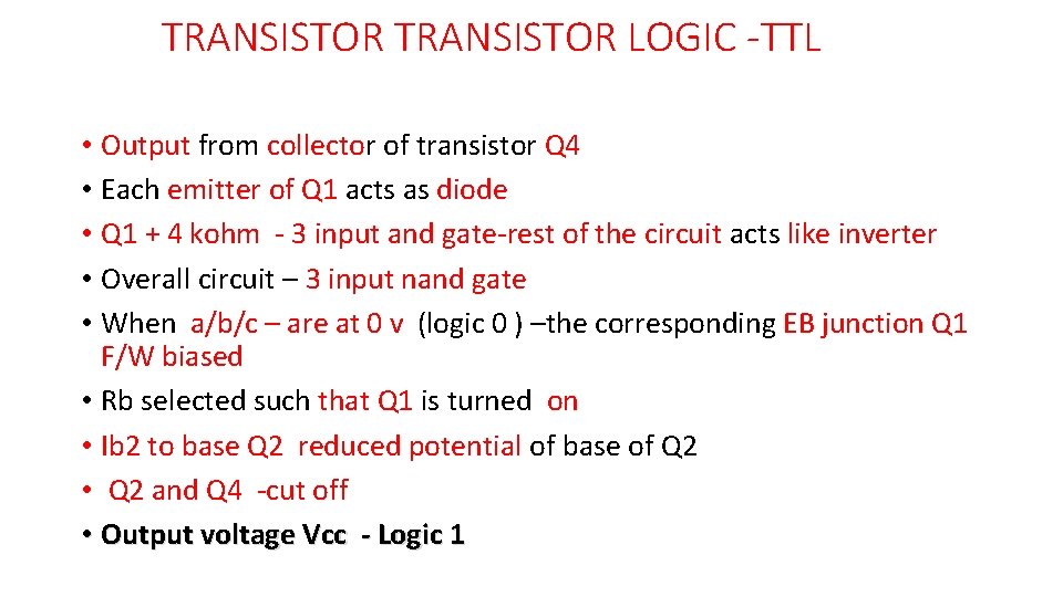 TRANSISTOR LOGIC -TTL • Output from collector of transistor Q 4 • Each emitter