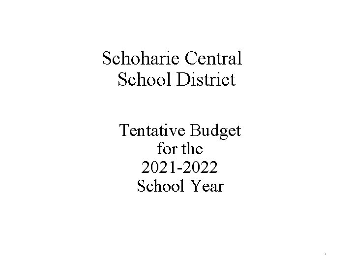 Schoharie Central School District Tentative Budget for the 2021 -2022 School Year 1 
