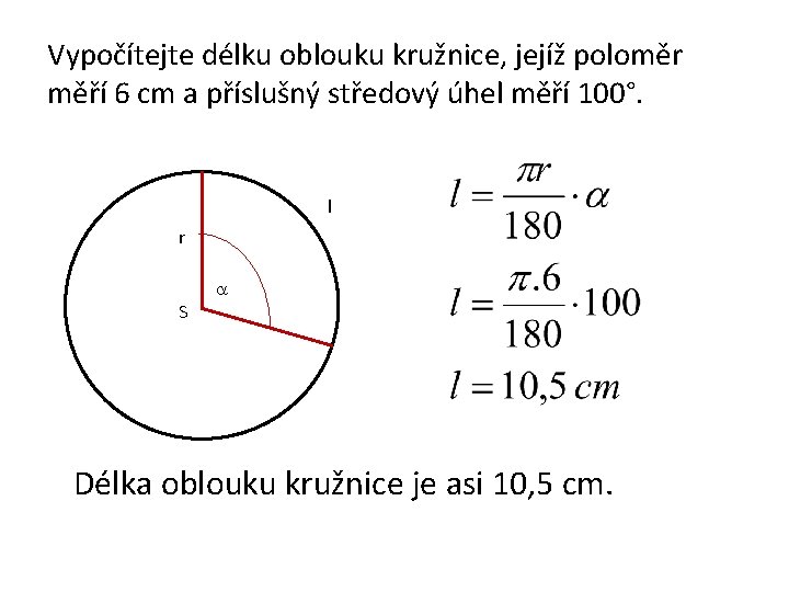 Vypočítejte délku oblouku kružnice, jejíž poloměr měří 6 cm a příslušný středový úhel měří