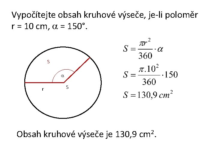 Vypočítejte obsah kruhové výseče, je-li poloměr r = 10 cm, = 150°. S r