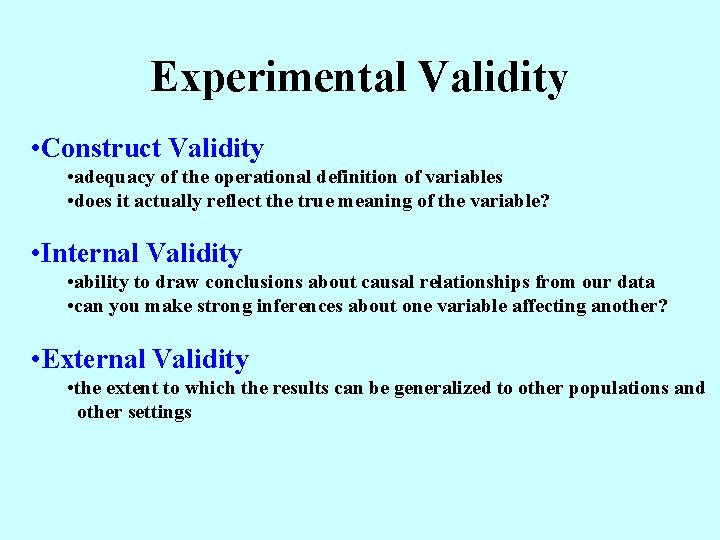 Experimental Validity • Construct Validity • adequacy of the operational definition of variables •