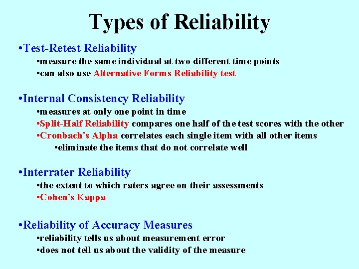 Types of Reliability • Test-Retest Reliability • measure the same individual at two different