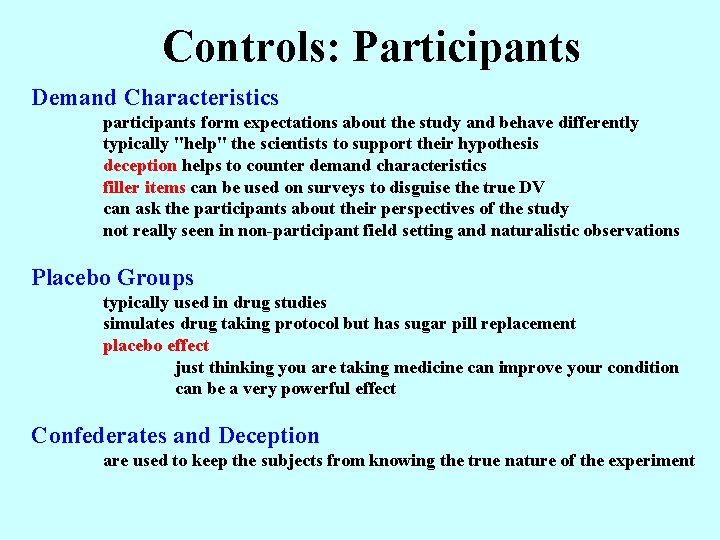 Controls: Participants Demand Characteristics participants form expectations about the study and behave differently typically