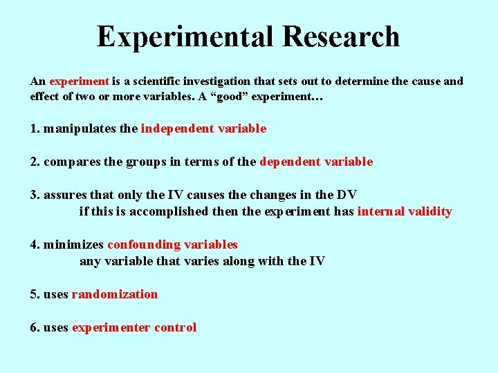 Experimental Research An experiment is a scientific investigation that sets out to determine the
