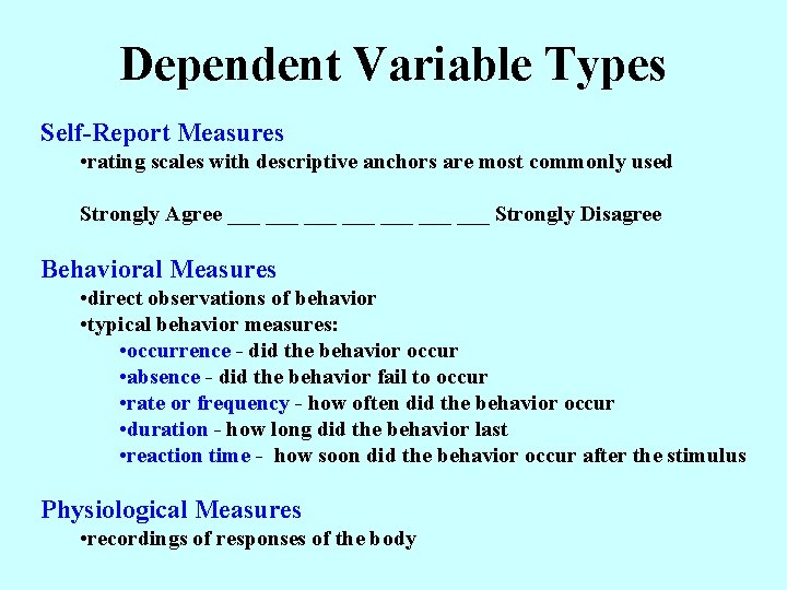 Dependent Variable Types Self-Report Measures • rating scales with descriptive anchors are most commonly