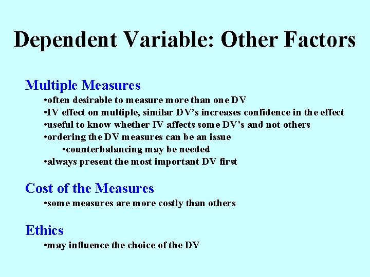 Dependent Variable: Other Factors Multiple Measures • often desirable to measure more than one