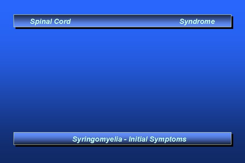 Spinal Cord Syndrome Syringomyelia - Initial Symptoms 