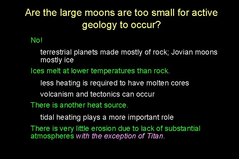 Are the large moons are too small for active geology to occur? • No!