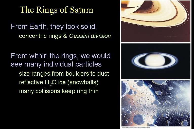 The Rings of Saturn • From Earth, they look solid. • concentric rings &