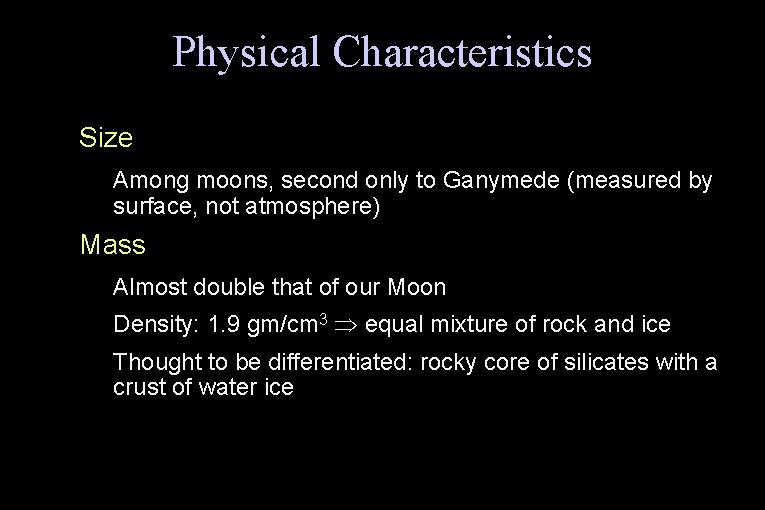Physical Characteristics ● Size – ● Among moons, second only to Ganymede (measured by