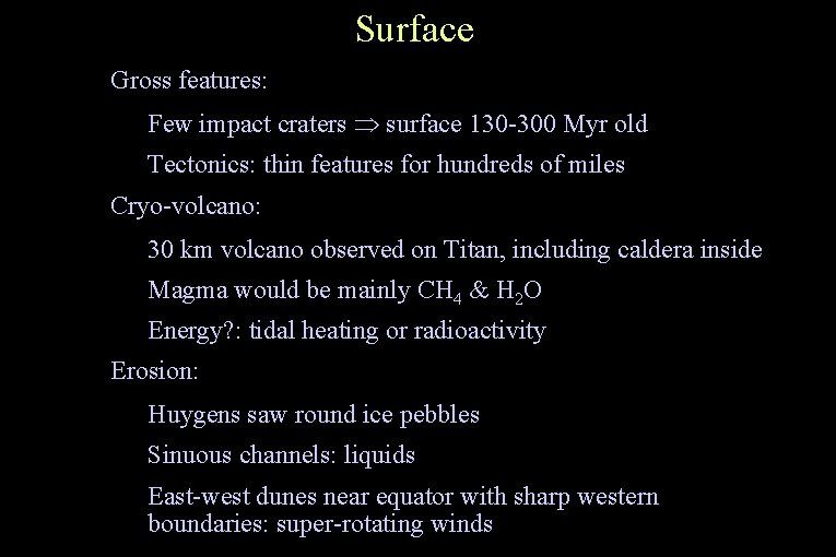 Surface ● ● ● Gross features: – Few impact craters surface 130 -300 Myr