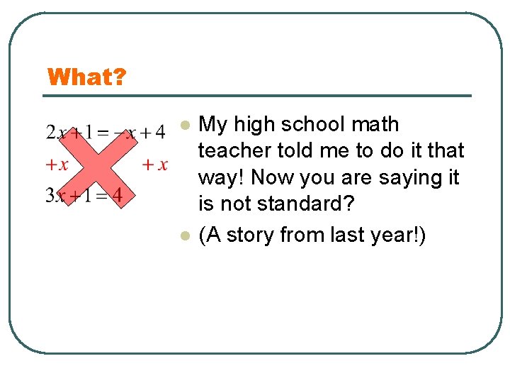 What? l l My high school math teacher told me to do it that