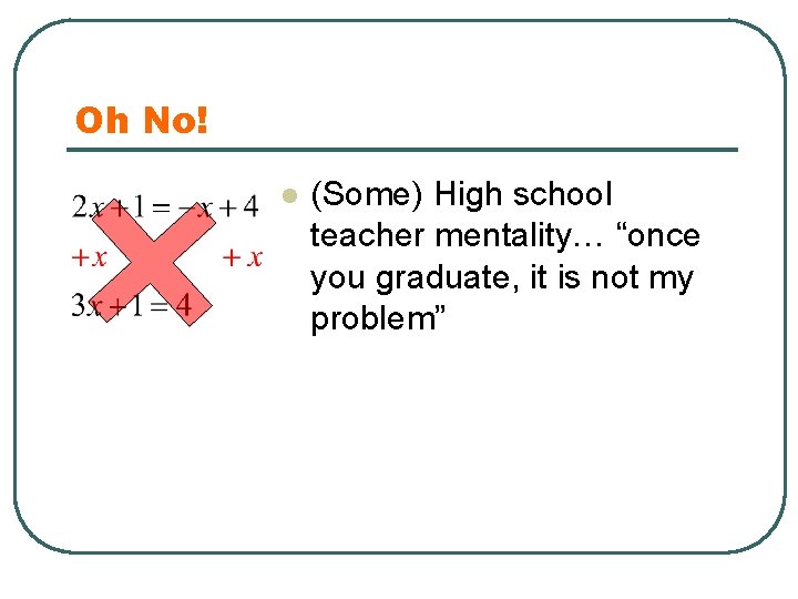 Oh No! l (Some) High school teacher mentality… “once you graduate, it is not