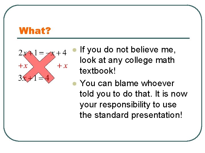 What? l l If you do not believe me, look at any college math